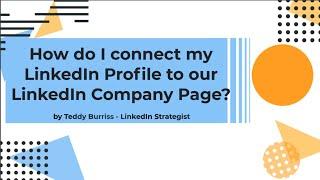 How do I connect my LinkedIn Profile to the LinkedIn Company Page ?