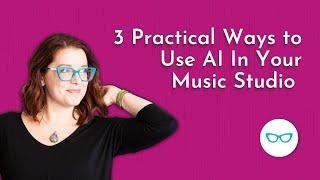 3 Practical Ways to Use AI In Your Music Studio