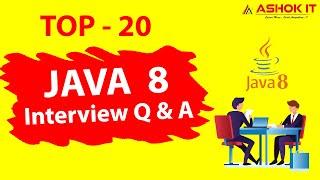 TOP 20 JAVA 8 Interview Questions & Answers | Ashok IT