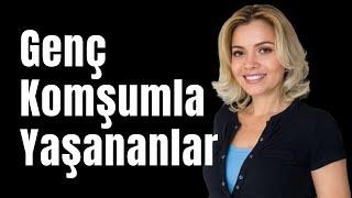 Genç Komşumla Yaşananlar | Aldatma Hikayesi | Sıcak İtiraflar