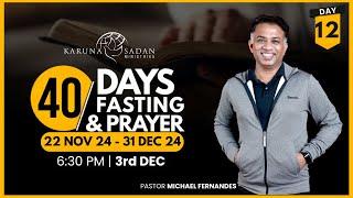 DAY 12 | 40 DAYS OF PRAYER & FASTING | 03.12.2024 | [LIVE ]