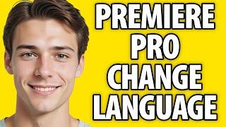 How To Change Premiere Pro Language (2024)