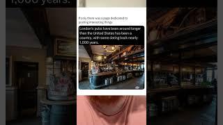 London pubs predate the USA, some nearly 1,000 years old.