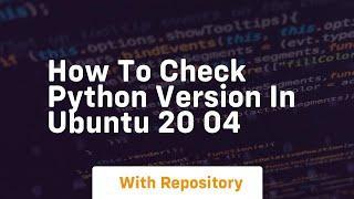 how to check python version in ubuntu 20 04