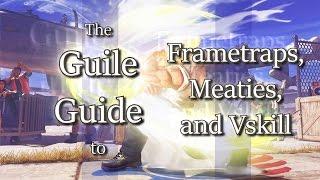 [S1] Short & Sweet guide to Guile's Frametraps, Meaties, and Vskill