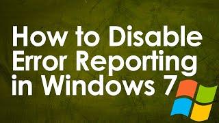 How to Disable Error Reporting in Windows 7