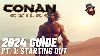 Conan Exiles - 2024 Guide - Pt. 1: Starting Out - Beginner's Guide