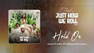 Yeezir X Kalhi X Ms Gideon X DJ Castro - Hold On