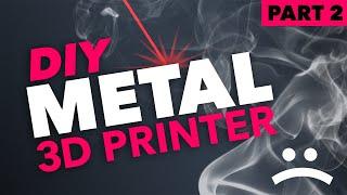 DIY Metal 3D Printer: Part 2