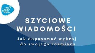 JAK DOPASOWAĆ WYKRÓJ DO SWOJEGO ROZMIARU