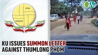 KU ISSUES SUMMON LETTER AGAINST THUMLONG PHOM FOR DEFAMING NAGINIMORA CITIZENS