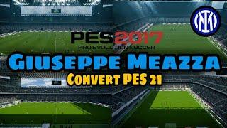 PES2017 | Giuseppe Meazza Milan | Convert PES 21 | With Adboard