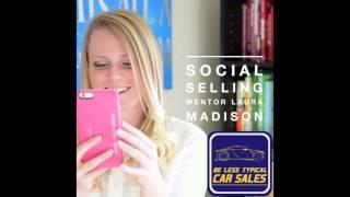 Car Sales Training - Social Selling with Laura Madison - Be Less Typical Podcast