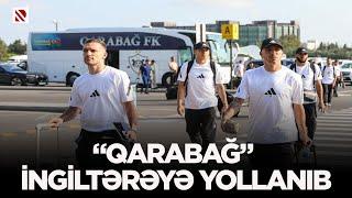 “Qarabağ” İngiltərəyə yollanıb - Ölkə çempionumuz  Londonda “Tottenham” ilə qarşılaşacaq