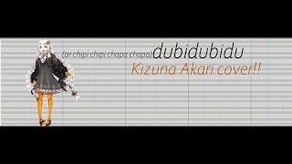 dubidubidu (or chipi chipi chapa chapa)【Kizuna Akari Cover】