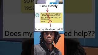 Look closely Does my friend need