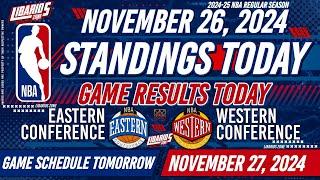 NBA STANDINGS TODAY as of NOVEMBER 26, 2024 | GAME RESULTS TODAY | GAMES TOMORROW / NOVEMBER 27 |WED