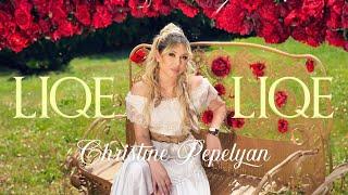 Christine Pepelyan - Liqe Liqe
