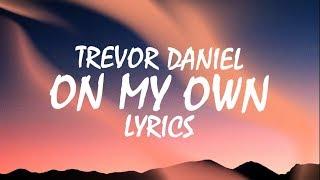 Trevor Daniel - On My Own (Lyrics)