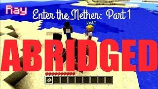 Let's Play Minecraft Episode 6: Enter the Nether Part 1 - Abridged