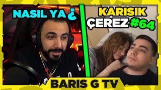 Barış G NASIL YA? - KARIŞIK ÇEREZ #64 İZLİYOR!!