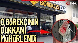 Pendik'te Taciz Skandalının Yaşandığı Sarıyer Börekçisi Mühürlendi