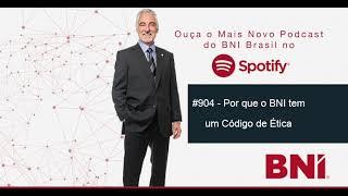 Podcast BNI Episódio #904 - Por que o BNI tem um Código de Ética