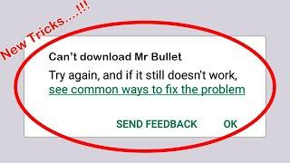 How To Fix Can't Download Mr Bullet App Error On Google Play Store Problem Solved