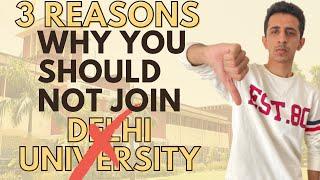 3 REASONS WHY YOU SHOULD NEVER JOIN DELHI UNIVERSITY | Kavach Khanna