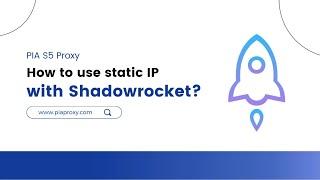 How to use Shadowrocket with PIA S5 Proxy residential proxy IP