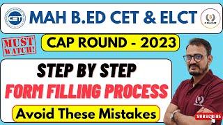 MAH B.ED CET & ELCT - 2023 | CAP ROUND - STEP BY STEP Form Filling Process