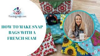 The Best Way to Make a Snap Bag: A French Seam Tutorial