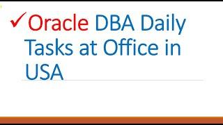 Oracle DBA Daily Tasks at Office in USA | My Daily Routine as Oracle DBA