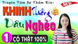 Nghe 3 phút đã khóc ngay: Khinh Thường Dâu Nghèo - Tập 1 - Truyện thực tế việt nam có thật 2024