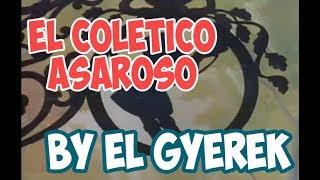 EL COLETICO ASAROSO || LOS CUENTOS DEL GYEREK 3