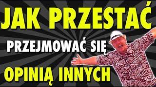 Jak przestać się przejmować opinią innych i podejmować odważne decyzje?