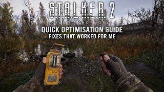 Stalker 2: Quick Optimization Guide - Fixes That Worked For Me