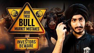 Bull Market Mistakes You Should Avoid ️