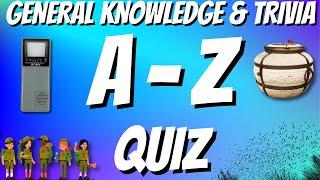 A-Z General Knowledge & Trivia Quiz, 26 Questions, Answers are in alphabetical order.