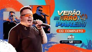 VERÃO, FORRÓ E PAREDÃO - Rey Vaqueiro (CD Completo)