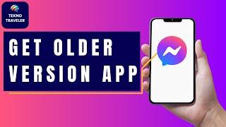 How To Get All Facebook Messenger Older Version App