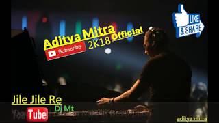 Jile Re Jile Re_2018 NewYear Mix || Dj Mt || aditya mitra