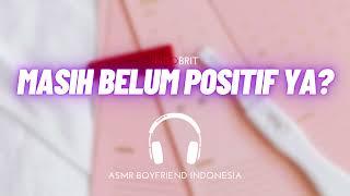 ASMR Cowok - Masih Belum Positif Ya? | ASMR Boyfriend Indonesia Roleplay