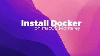 How to Install Docker on macOS Monterey