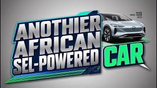 Another Self-Powered Car from Africa Disrupts the Market : Automobile Industry Stunned!