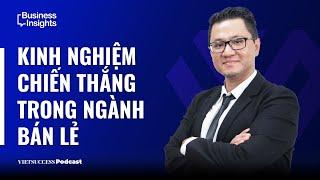 Business Insights#18|Kinh nghiệm chiến thắng trong ngành bán lẻ|Nguyễn Quốc Tuấn,Founder&CEO ScaleUp