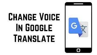 How to Change Voices in Google Translate (2023)