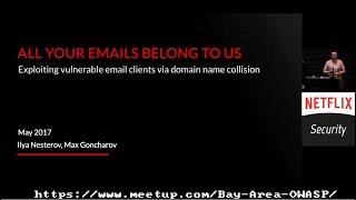 All Your Emails Belong To Us - Ilya Nesterov & Maxim Goncharov (OWASP SF - May 2017 @ Netflix)