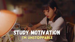 I'm Unstoppable  Cdrama Study Motivation | K Study #cdrama #studymotivation