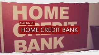 Making of "Home Credit Bank"